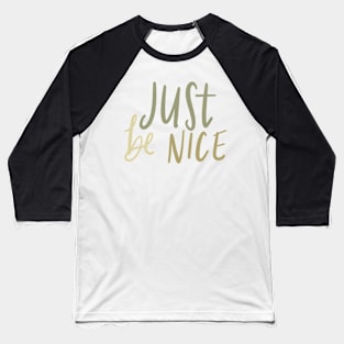 just be nice Baseball T-Shirt